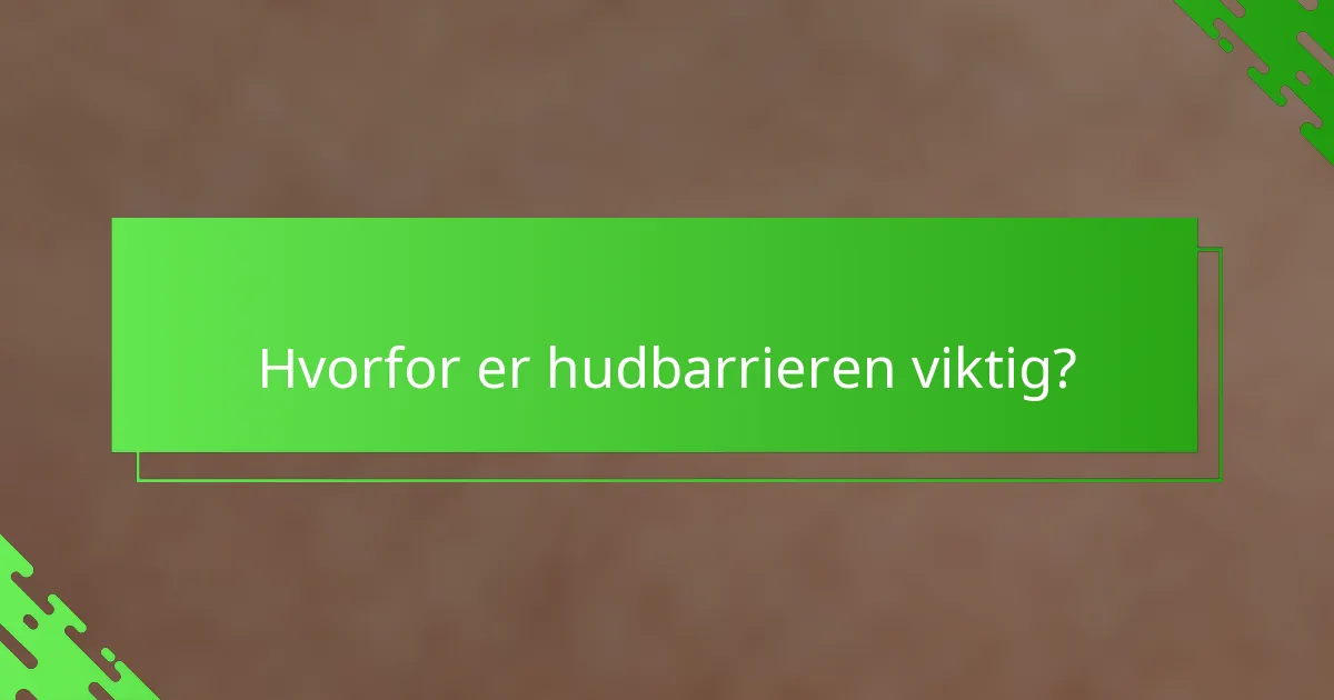Hvorfor er hudbarrieren viktig?